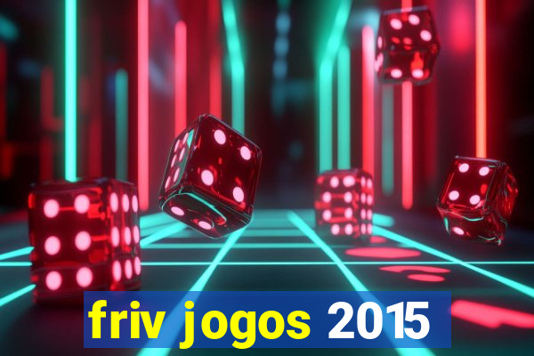 friv jogos 2015